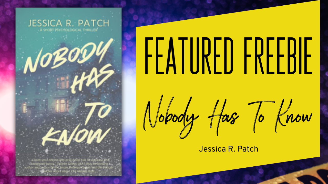 Featured Freebie: Nobody Has To Know by Jessica R. Patch